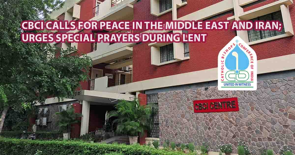 CBCI Calls for Peace in the Middle East and Iran; Urges Special Prayers During Lent