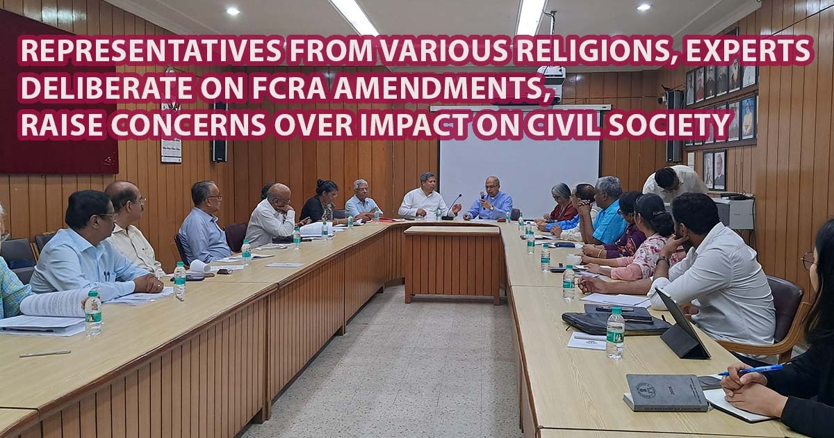 Representatives from various religions, Experts Deliberate on FCRA Amendments, Raise Concerns Over Impact on Civil Society