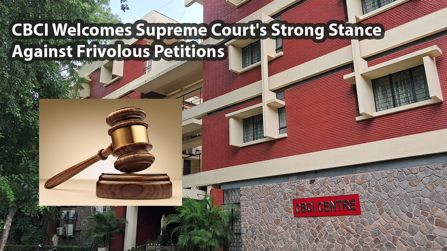 CBCI Welcomes Supreme Court's Strong Stance Against Frivolous Petitions