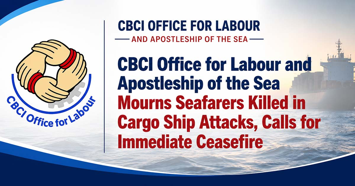 CBCI Office for Labour and Apostleship of the Sea Mourns Seafarers Killed in Cargo Ship Attacks, Calls for Immediate Ceasefire