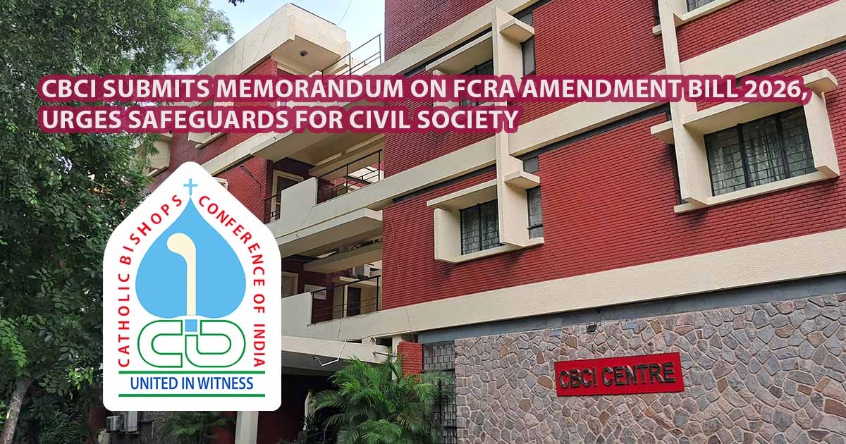 CBCI Submits Memorandum on FCRA Amendment Bill 2026, Urges Safeguards for Civil Society